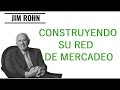 JIM ROHN EN ESPAÑOL - CONSTRUYENDO SU RED DE MERCADEO