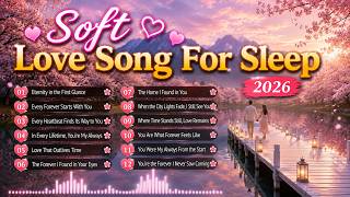 Soft Love Songs for Sleep 2026 🌙 Romantic Sleep Music for Deep Sleep, Sweet Dreams & Relaxation