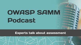 SAMM Podcast - Assessment Samm Core Team Summit Debrief
