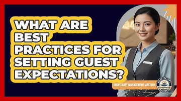 What Are Best Practices For Setting Guest Expectations?