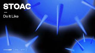 Stoac - Do It Like (Official Audio)