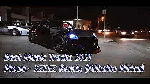 Ploua - XZEEZ Remix (Mihaita Piticu) 2021