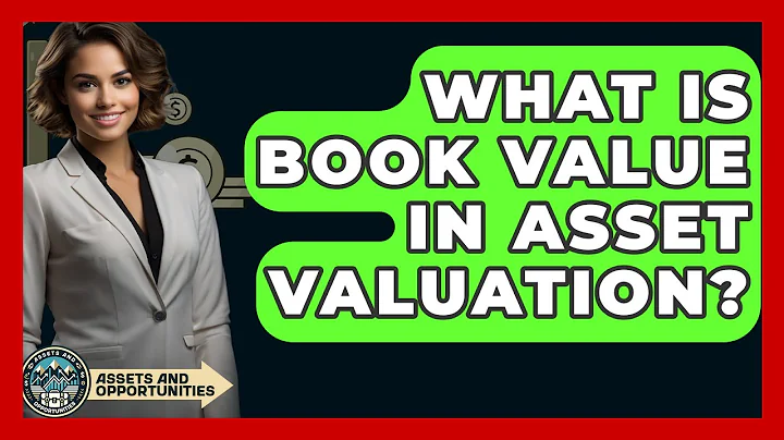 What Is Book Value In Asset Valuation? - AssetsandOpportunity.org
