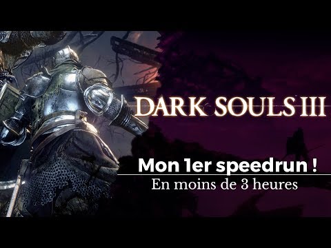 Mon premier speedrun de Dark Souls 3 ! 2h50 IGT
