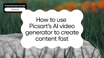 How to Use Picsart’s AI Video Generator to Create Content Fast