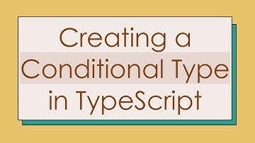 Creating a Conditional Type in TypeScript