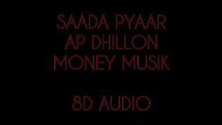 Saada Pyaar - AP Dhillon | Money Musik | Shinda Kahlon | 8D AUDIO by RMN NATÎ0N