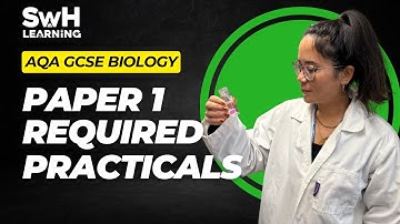 AQA GCSE Biology | All Paper 1 Required Practicals | SwH Learning