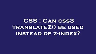 CSS : Can css3 translateZ() be used instead of z-index?