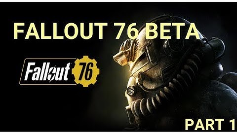 FALLOUT 76 B.E.T.A gameplay part 1 (no commentary)