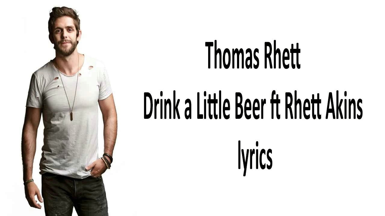 DRINK A LITTLE BEER - THOMAS RHETT - YouTube