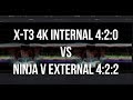 Fuji X-T3 4K Internal 4:2:0 vs Ninja V External 4:2:2