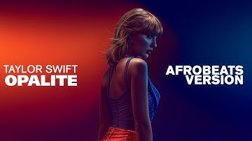 Taylor Swift – Opalite (Afrobeats Version)