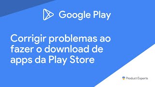 Como corrigir problemas ao fazer o download de apps da Play Store