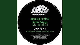 Downtown (Roland Nights Remix) (feat. Roland Nights) - Man Go Funk, Ryan Briggs, City Soul Project