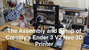 Assembly and Bed Levelling of the Creality Ender 3 V2 Neo 3D Printer