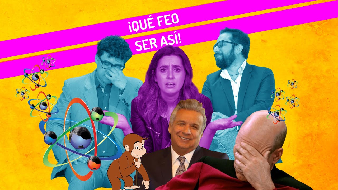 ¡qué Feo Ser Así Youtube 