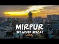 Mirpur like never before  dhaka  bangladesh