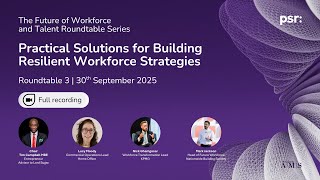PSR Future of Workforce & Talent Series | Roundtable 3