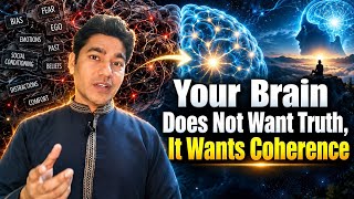 Your Brain Does Not Want Truth, It Wants Coherence