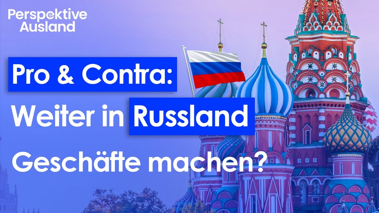 Pro & Contra: Weiter in Russland Geschäfte machen | Steuervergünstigungen | Investitionsprojekte
