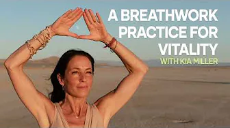 A Breathwork Practice For Vitality with Kia Miller