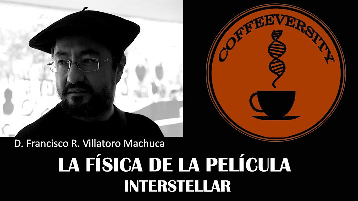 La Física de la película Interstellar - Francis R. Villatoro (07/10/2018)
