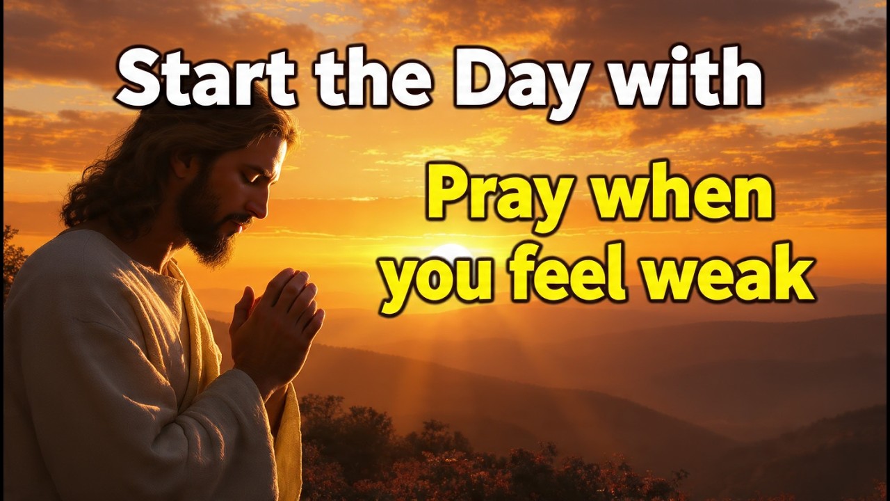 If Your Spirit Feels Weak Today, Pray This Morning Prayer