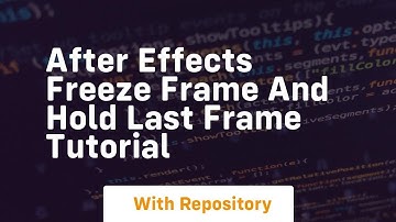 After effects freeze frame and hold last frame tutorial