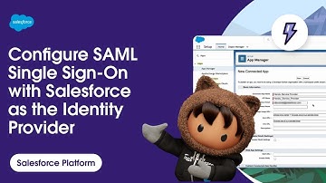 How to Configure SAML Single Sign-On with Salesforce as the Identity Provider | Salesforce