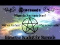 Starseeds ~ Where are you from? Why are you here? ~ Interactive reading & channeled message