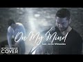 On My Mind - Ellie Goulding (Boyce Avenue feat. Jacob Whitesides cover) on Spotify and Apple