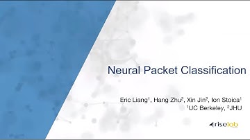 Hang Zhu (JHU) - “Neural Packet Classification”
