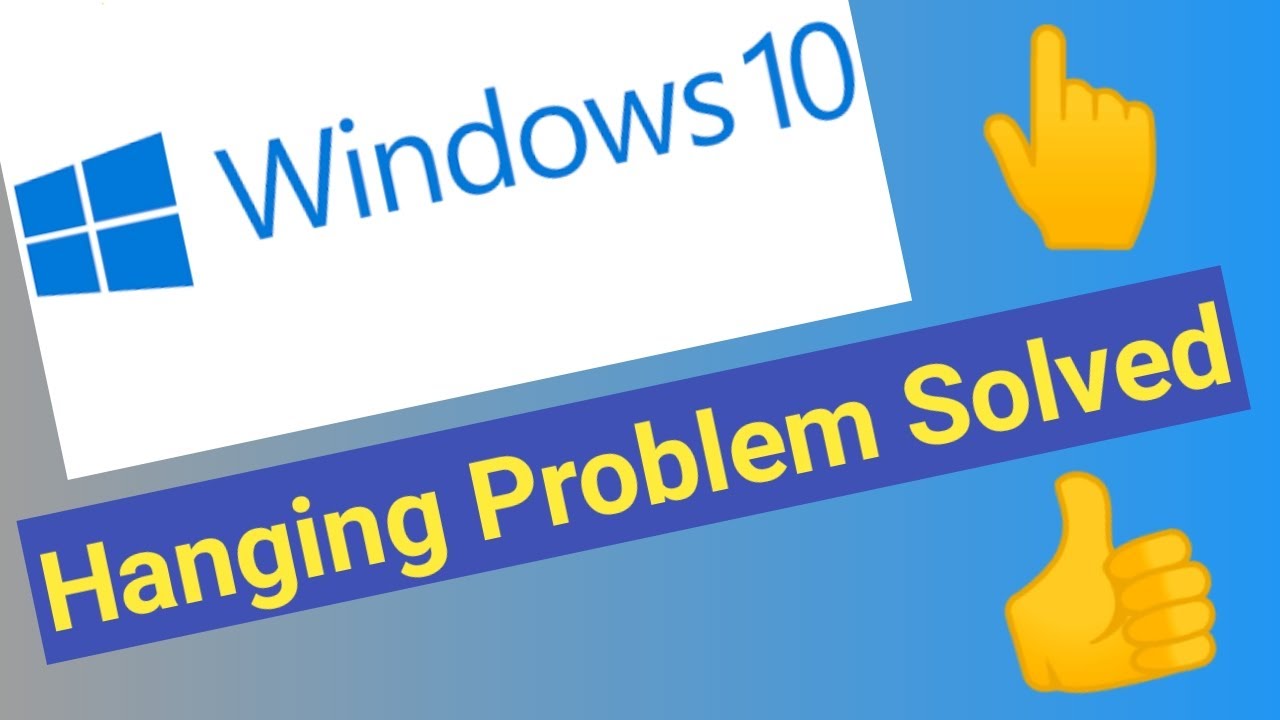 Windows 10 Hanging Problem Solvedwindows 10 Hang Solution Very Easy