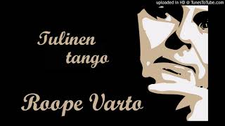 Video thumbnail of "ROOPE VARTO - TULINEN TANGO"