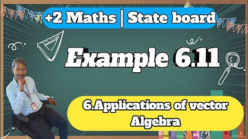 12th Mathematics Chapter-6 Applications of vector Algebra Example 6.11