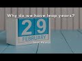 Why do we have leap years?