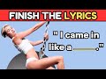 Finish The Lyrics...! Top Most Popular Songs EVER 🎵| Music Quiz