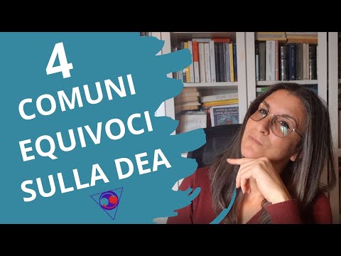 4 COMUNI EQUIVOCI SULLA DEA - lezioni di Teasofia con Laura Ghianda