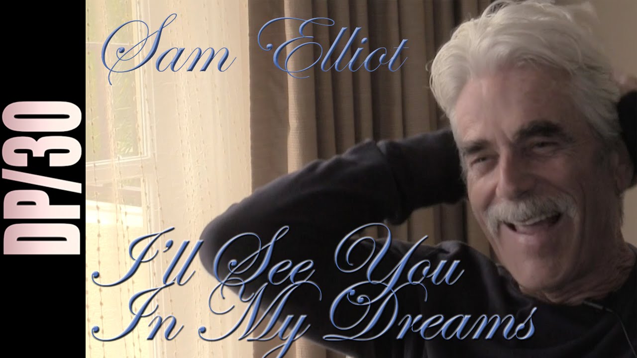 Dp 30 I Ll Seeyou In My Dreams Sam Elliott Youtube