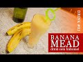 BANANA MEAD - Drink com hidromel #03