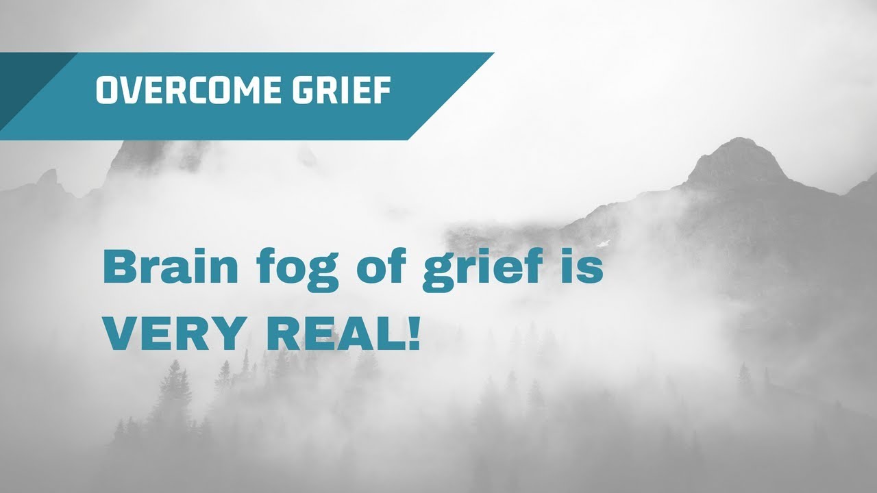 The Brain Fog of Grief