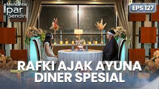 Romantis Rafki Ajak Ayuna Diner Spesial Mencintai Ipar Sendiri Eps. 127 44