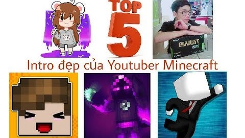 5 Intro đẹp của 5 Youtuber quay Minecraft tại Việt Nam