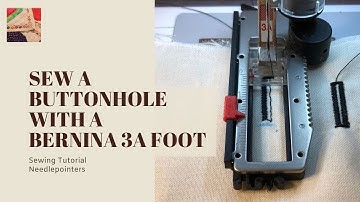 How to sew a buttonhole (Bernina 3A Buttonhole Foot)