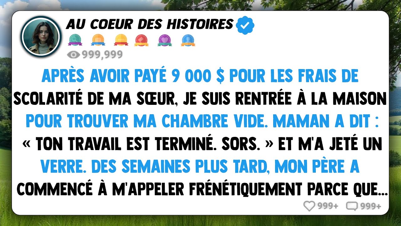 Après avoir payé 9 000 $ pour les frais de scolarité de ma sœur, je suis rentrée à la maison...