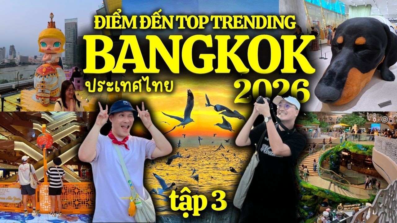 DU LỊCH THÁI LAN 2026 [EP.3] TOẠ ĐỘ CHECK-IN MỚI TINH Ở BANGKOK - NEXTOPIA, CENTRAL PARK, ICON SIAM