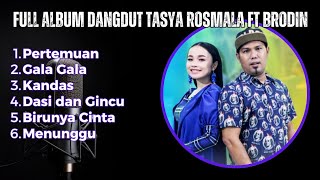 FULL ALBUM TASYA ROSMALA FT BRODIN | DANGDUT ROMANTIS PALING COCOK UNTUK SANTAI