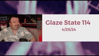 Glaze State #114 - DSP distracts me with his hair