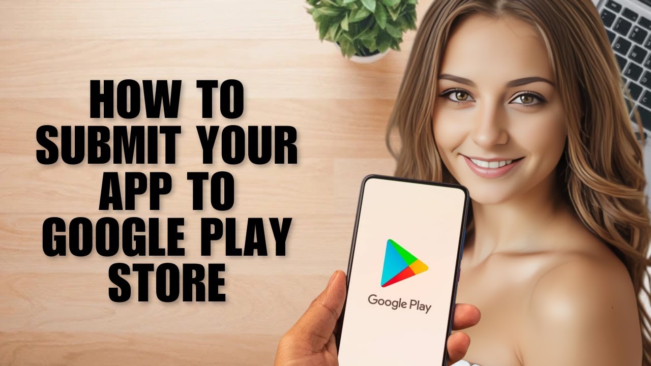 How to Submit Your App to Google Play Store: Step-by-Step Guide! - YouTube